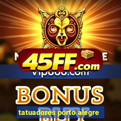 tatuadores porto alegre